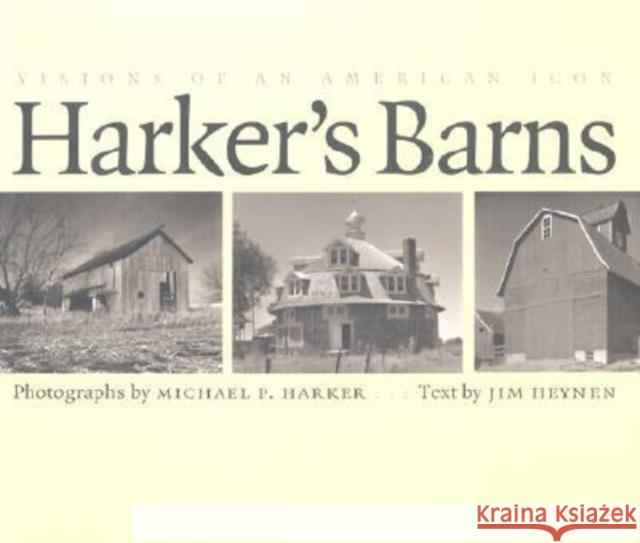 Harker's Barns: Visions of an American Icon Harker, Michael P. 9780877458340 University of Iowa Press