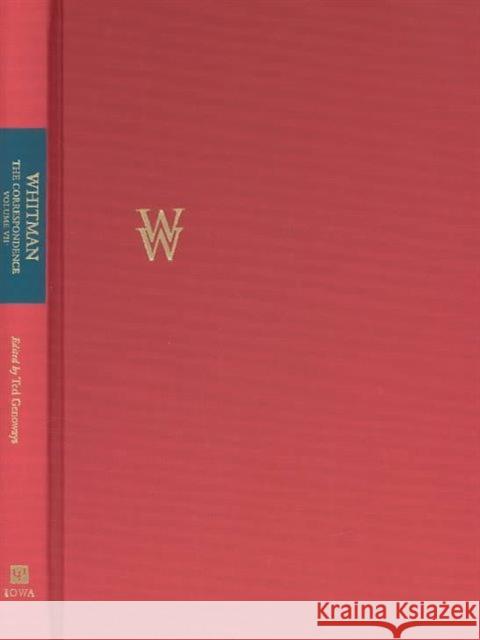 Walt Whitman: The Correspondence, Volume VII Genoways, Ted 9780877458913 University of Iowa Press