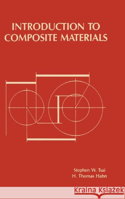 Introduction to Composite Materials Hong T. Hahn Stephen W. Tsai  9780877622888