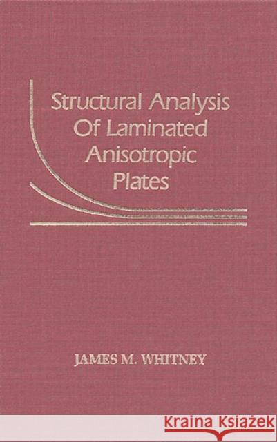 Structural Analysis of Laminated Anisotropic Plates James Martin Whitney Whitney M. Whitney 9780877625186