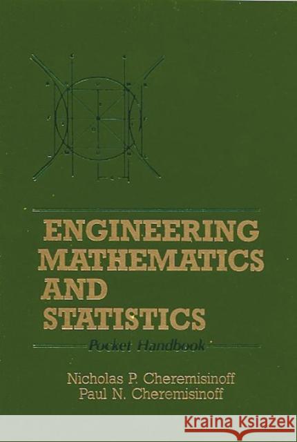 Engineering Mathematics and Statistics: Pocket Handbook Cheremisinoff, Nicholas P. 9780877626213