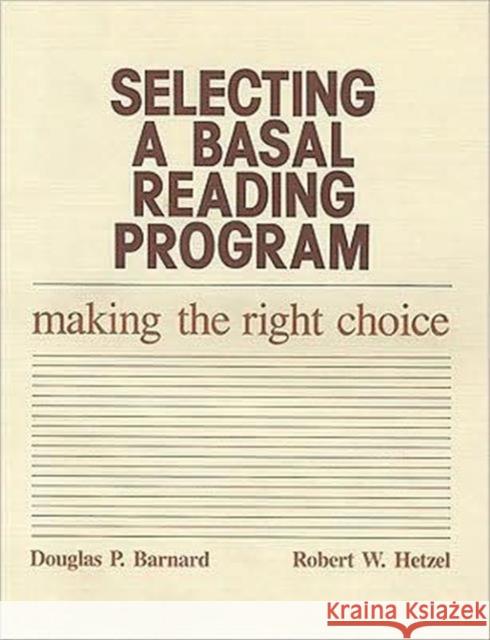 Selecting a Basal Reading Program: Making the Right Choice Barnard, Douglas P. 9780877626336 Rowman & Littlefield Education