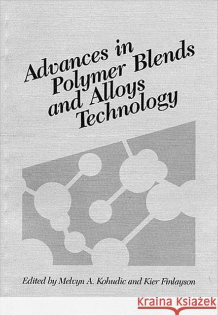 Advances in Polymer Blends and Alloys Technology, Volume II Melvyn A. Kohudic Kier Finlayson 9780877626701