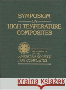 Symposium on High Temperature Composites Technomic Publishing Company 9780877627005 Technomic Publishing Company