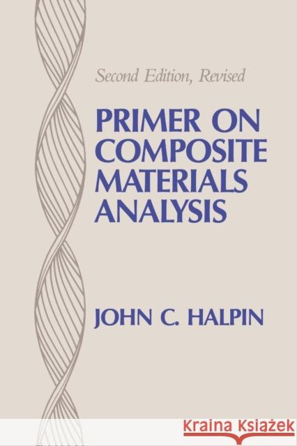 Primer on Composite Materials Analysis (Revised) Halpin, John C. 9780877627548