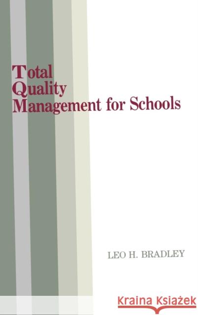 Total Quality Management for Schools Leo H. Bradley 9780877629726 Rowman & Littlefield Education