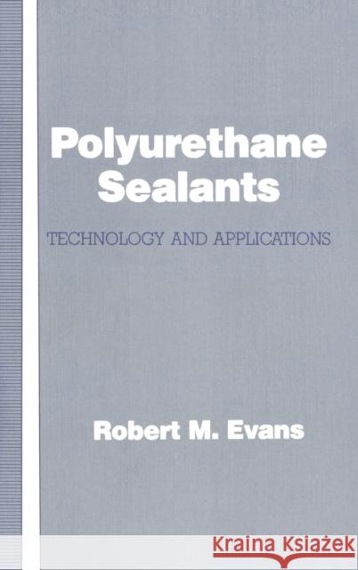 Polyurethane Sealants: Technology & Applications Evans, Robert M. 9780877629986