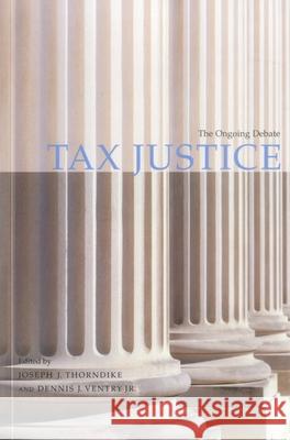 Tax Justice: The Ongoing Debate Thorndike, Joseph J. 9780877667070