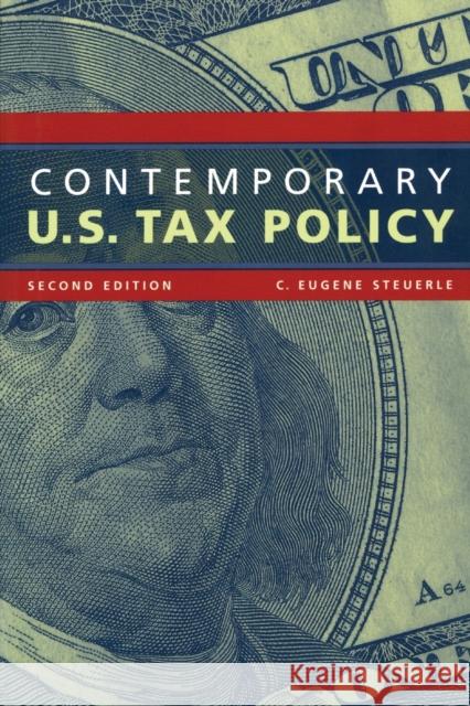 Contemporary U.S. Tax Policy, Second Edition Steuerle, C. Eugene 9780877667384 Urban Institute Press,U.S.