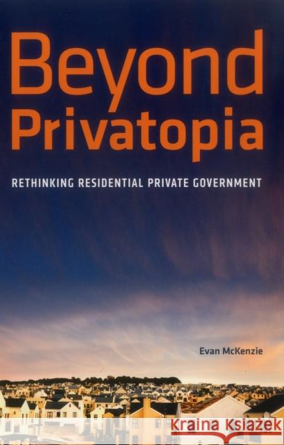 Beyond Privatopia: Rethinking Residential Private Government E. McKenzie   9780877667698 Urban Institute Press,U.S.