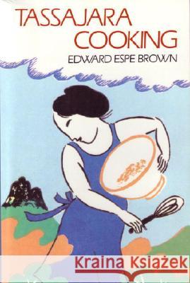Tassajara Cooking Edward E. Brown Edward Espe Brown 9780877733447