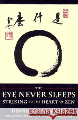 The Eye Never Sleeps Dennis Genpo Merzel Hakuyu T. Maezumi Taizan Maezumi Roshi 9780877735694 Shambhala Publications