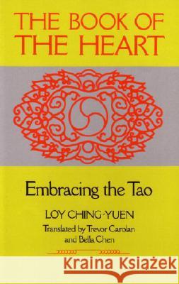 Book of the Heart: Embracing the Tao Ching-Yuen, Loy 9780877735809 Shambhala Publications