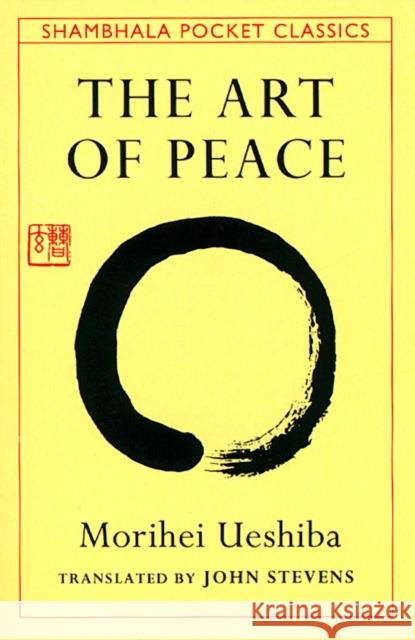 The Art of Peace Morihei Ueshiba John Stevens 9780877738510 Shambhala Publications