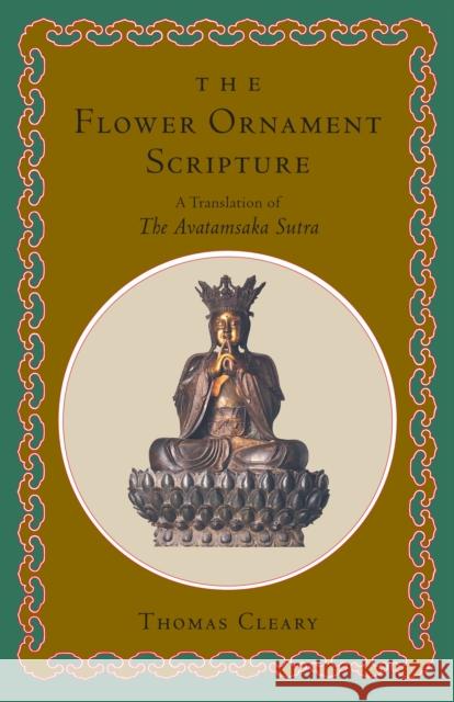 The Flower Ornament Scripture: A Translation of the Avatamsaka Sutra Thomas F. Cleary 9780877739401 Shambhala Publications Inc