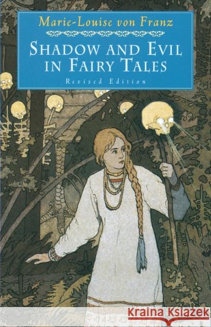 Shadow and Evil in Fairy Tales: Revised Edition Marie-Louise von Franz 9780877739746 Shambhala Publications Inc