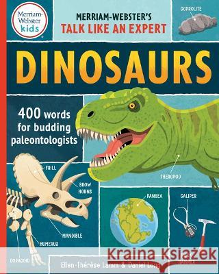 Dinosaurs: 400 Words for Budding Paleontologists Ellen-Th?r?se Lamm Daniel Long Merriam-Webster 9780877791195
