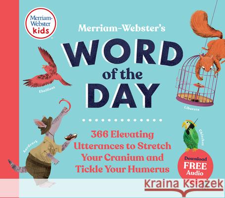 Merriam-Webster's Word of the Day: 366 Elevating Utterances to Stretch Your Cranium and Tickle Your Humerus Merriam-Webster 9780877791232 Merriam-Webster Kids