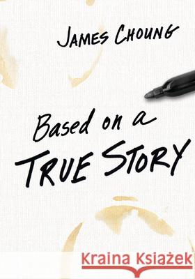 Based on a True Story James Choung 9780877840374 IVP Books