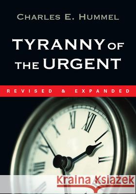 Tyranny of the Urgent Charles E. Hummel 9780877840923