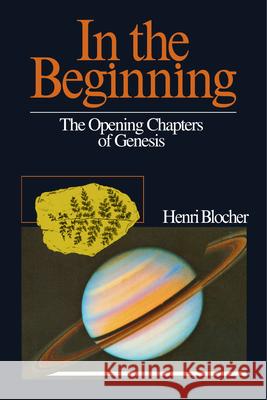 In the Beginning : the Opening Chapters of Genesis Henri Blocher 9780877843252