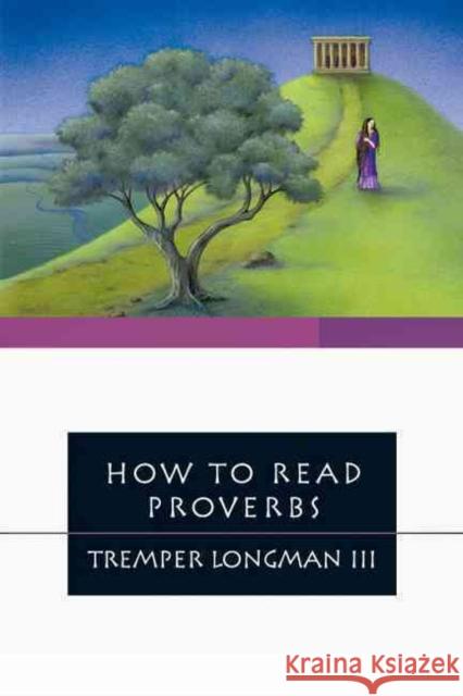 How to Read Proverbs Tremper, III Longman 9780877849421 InterVarsity Press
