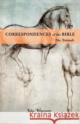 Correspondences of the Bible: The Animals John Worcester 9780877851127