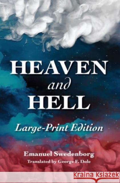 Heaven and Hell: Large-Print: The Large-Print New Century Edition Emanuel Swedenborg George F. Dole 9780877851738 New Century Edition