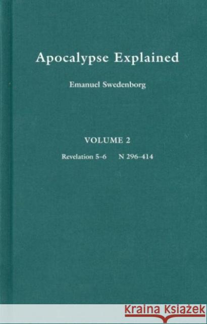 Apocalypse Explained: Rev. 5-6, Numbers 296-414 Emanuel Swedenborg John C. Ager John Whitehead 9780877852025 Swedenborg Foundation