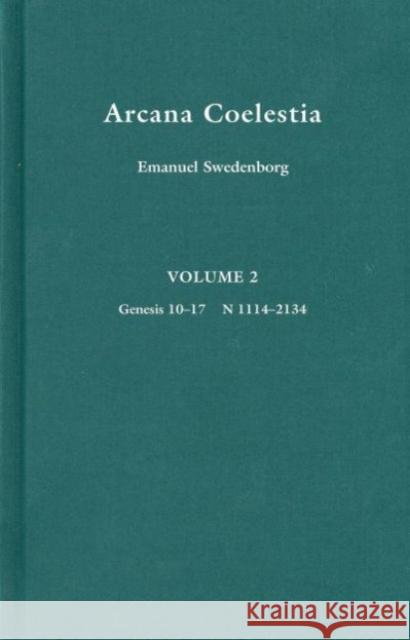 Arcana Coelestia: The Heavenly Arcana Contained in the Holy Scripture or Word of the Lord Unfolded, Beginning with the Book of Genesis Emanuel Swedenborg John Faulkner Potts John Clowes 9780877852155 Swedenborg Foundation