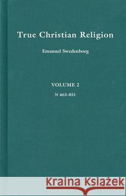 TRUE CHRISTIAN RELIGION 2 Emanuel Swedenborg 9780877852933 Swedenborg Foundation