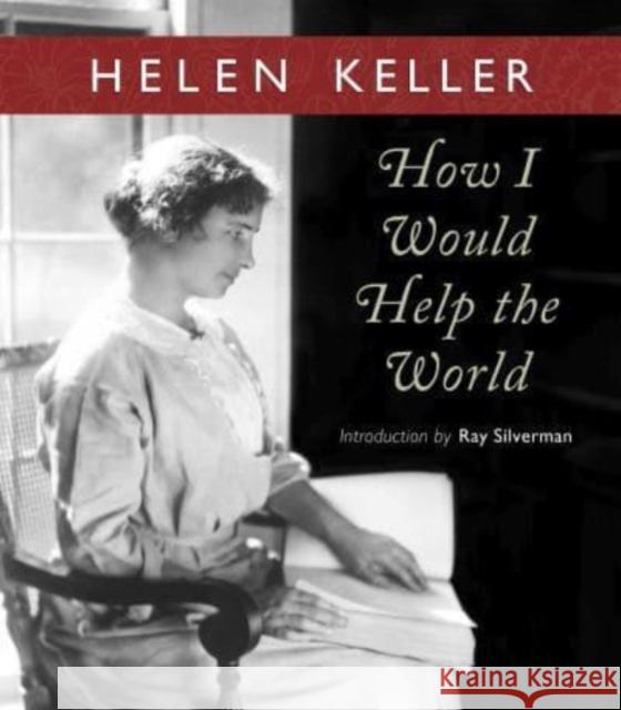 How I Would Help the World Helen Keller Ray Silverman 9780877853367 Not Avail