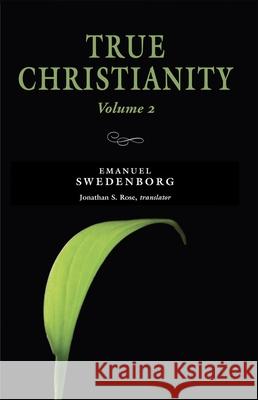 True Christianity, Volume 2 Emanuel Swedenborg 9780877854098 Swedenborg Foundation