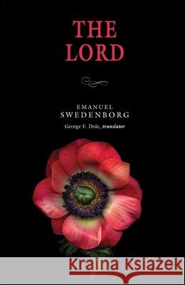 The Lord Emanuel Swedenborg George F. Dole 9780877854128 Swedenborg Foundation