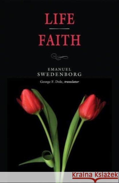 Life / Faith Emanuel Swedenborg George F. Dole 9780877854135 Swedenborg Foundation