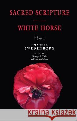 Sacred Scripture / White Horse Emanuel Swedenborg George F. Dole 9780877854142