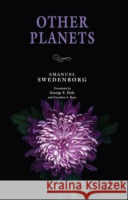 Other Planets Emanuel Swedenborg George F. Dole Jonathan S. Rose 9780877854173 New Century Edition