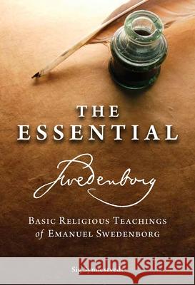 The Essential Swedenborg: Basic Religious Teachings of Emanuel Swedenborg Emanuel Swedenborg Sig Synnestvedt 9780877854333 Swedenborg Foundation