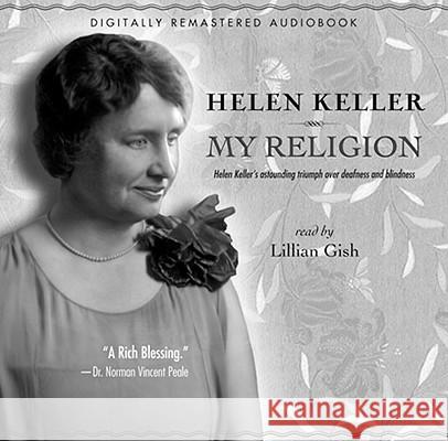 My Religion: Helen Keller's Astounding Triumph Over Deafness and Blindness - audiobook Helen Keller 9780877854630 Swedenborg Foundation