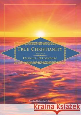 True Christianity, Vol. 2 Emanuel Swedenborg Jonathan S. Rose 9780877855026