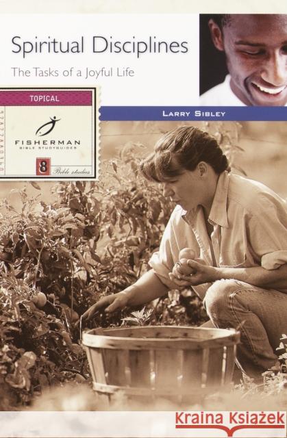 Spiritual Disciplines: The Tasks of a Joyful Life Sibley                                   Larry Sibley 9780877880363 Shaw Books