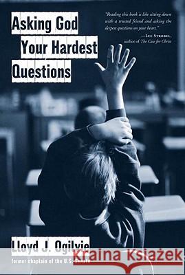 Asking God Your Hardest Questions Lloyd J. Ogilive Lloyd John Ogilvie 9780877880592