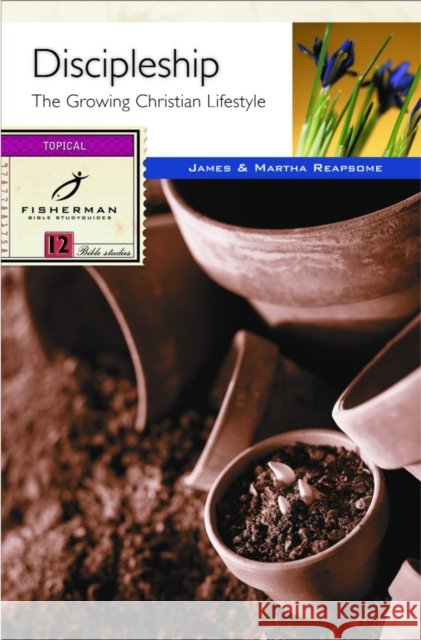 Discipleship: The Growing Christian's Lifestyle James Reapsome Martha Reapsome 9780877881759 Shaw Books