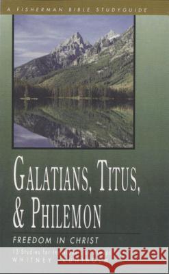 Galatians, Titus & Philemon: Freedom in Christ Whitney T. Kuniholm 9780877883074