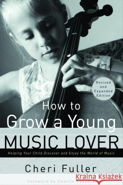 How to Grow a Young Music Lover Cheri Fuller 9780877883708 Shaw Books