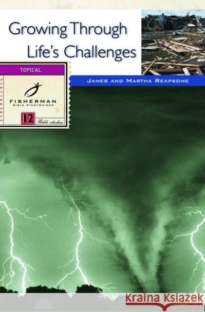 Growing Through Life's Challenges James Reapsome Martha Reapsome 9780877883814 Shaw Books