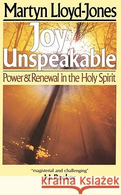 Joy Unspeakable Martyn Lloyd-Jones 9780877884415