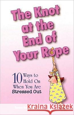 The Knot at the End of Your Rope Teresa Bell Kindred 9780877884576