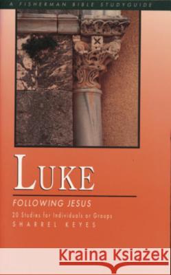 Luke: Following Jesus Sharrel Keyes 9780877885115