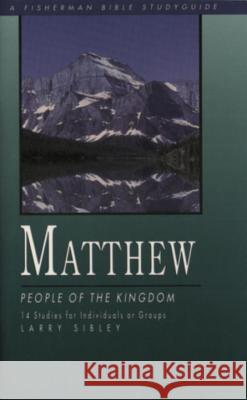 Matthew: People of the Kingdom Larry Sibley 9780877885375 Shaw Books